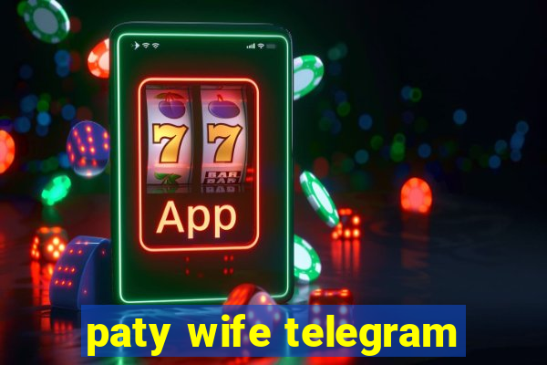 paty wife telegram